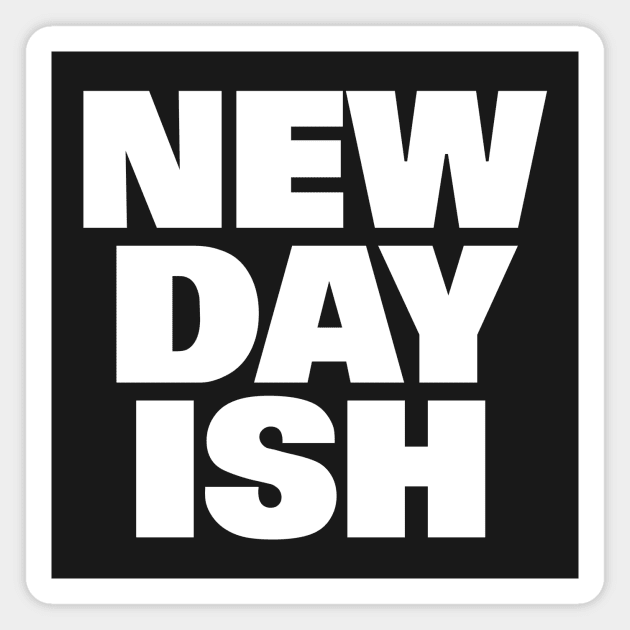 New Day Ish (Day One Ish Parody) Magnet by Smark Out Moment